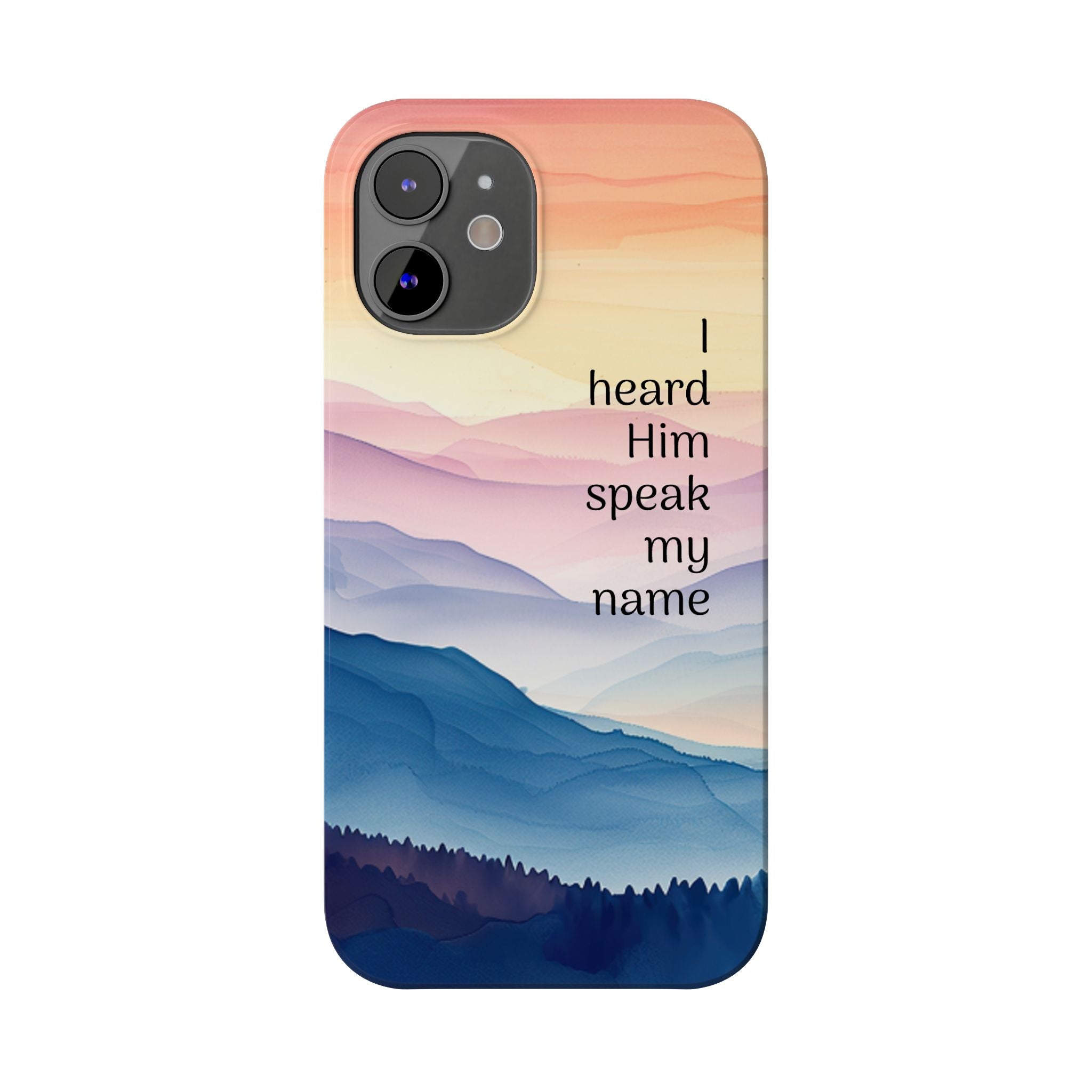 Slim Phone Case — 'Then I Heard Him Speak My Name' Pastel Mountain Christian Design